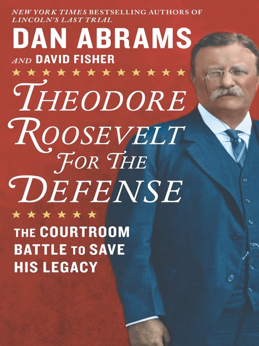Title details for Theodore Roosevelt for the Defense by David Fisher - Wait list
